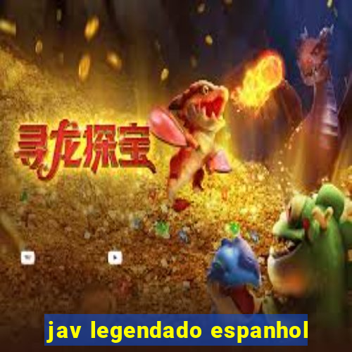 jav legendado espanhol